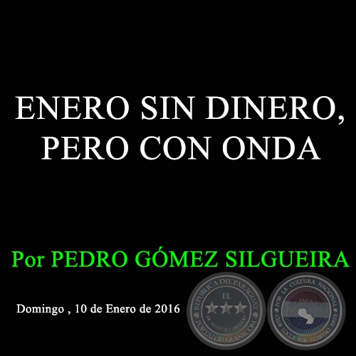 ENERO SIN DINERO, PERO CON ONDA - Por PEDRO GÓMEZ SILGUEIRA - Domingo , 10 de Enero de 2016